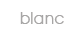 Blanc